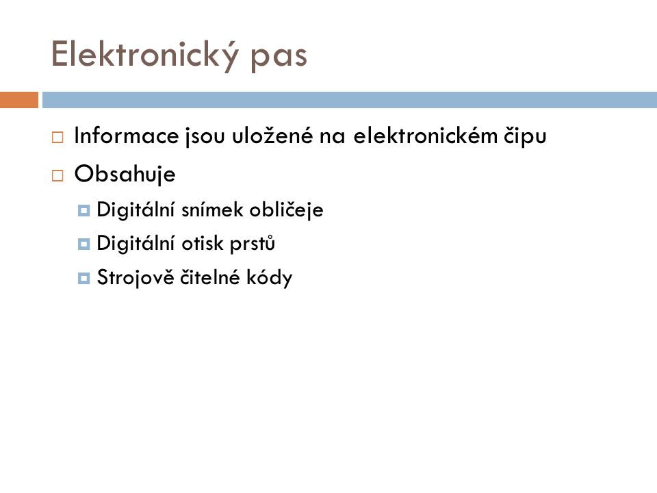 Elektronický pas Informace jsou uložené na elektronickém čipu Obsahuje