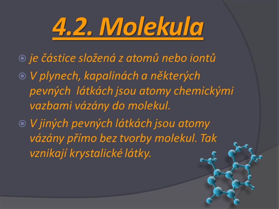 4.2. Molekula je částice složená z atomů nebo iontů