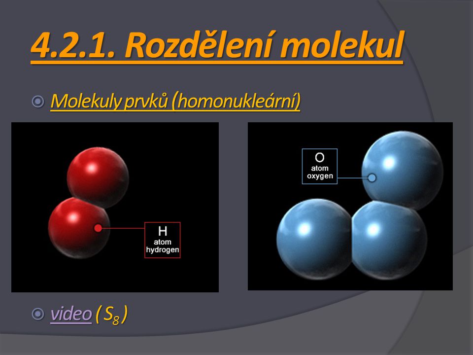 Rozdělení molekul Molekuly prvků (homonukleární) video ( S8 )