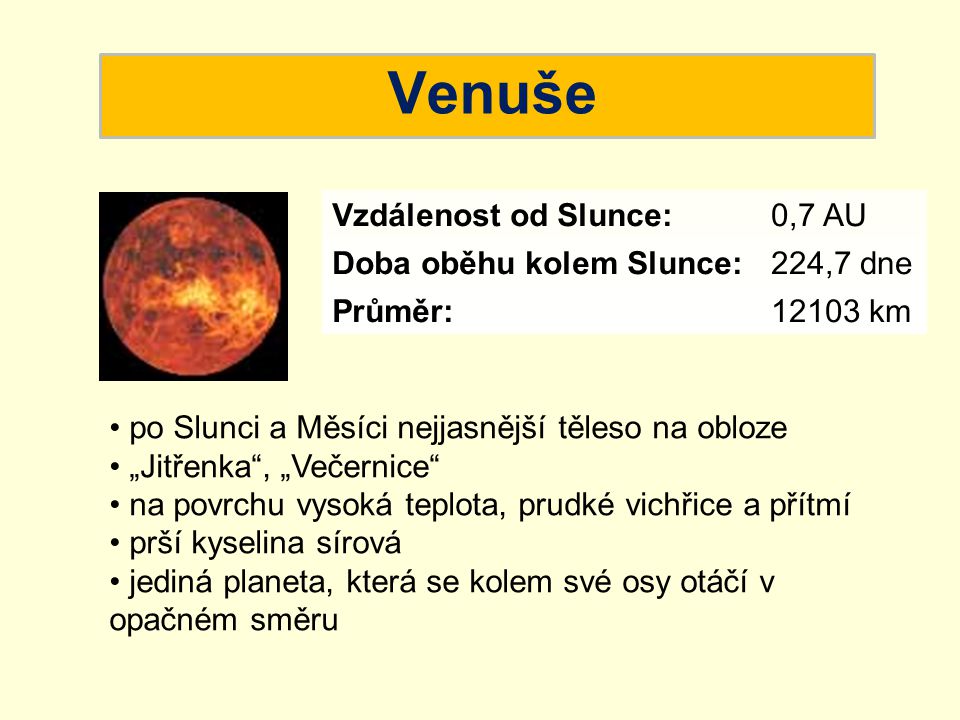 Venuše Vzdálenost od Slunce: Doba oběhu kolem Slunce: Velikost: