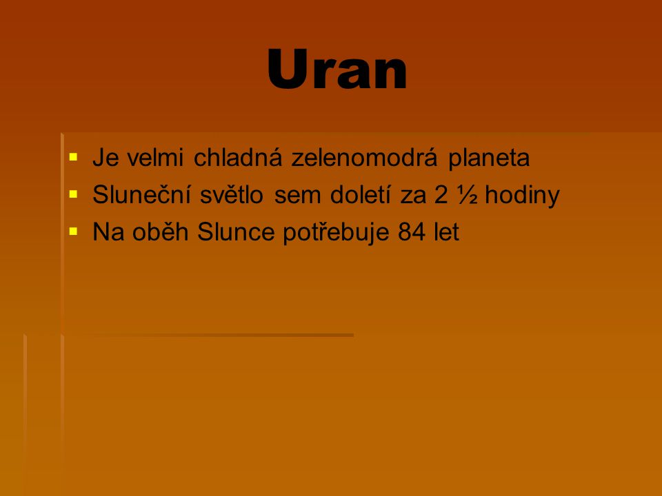 Uran Je velmi chladná zelenomodrá planeta