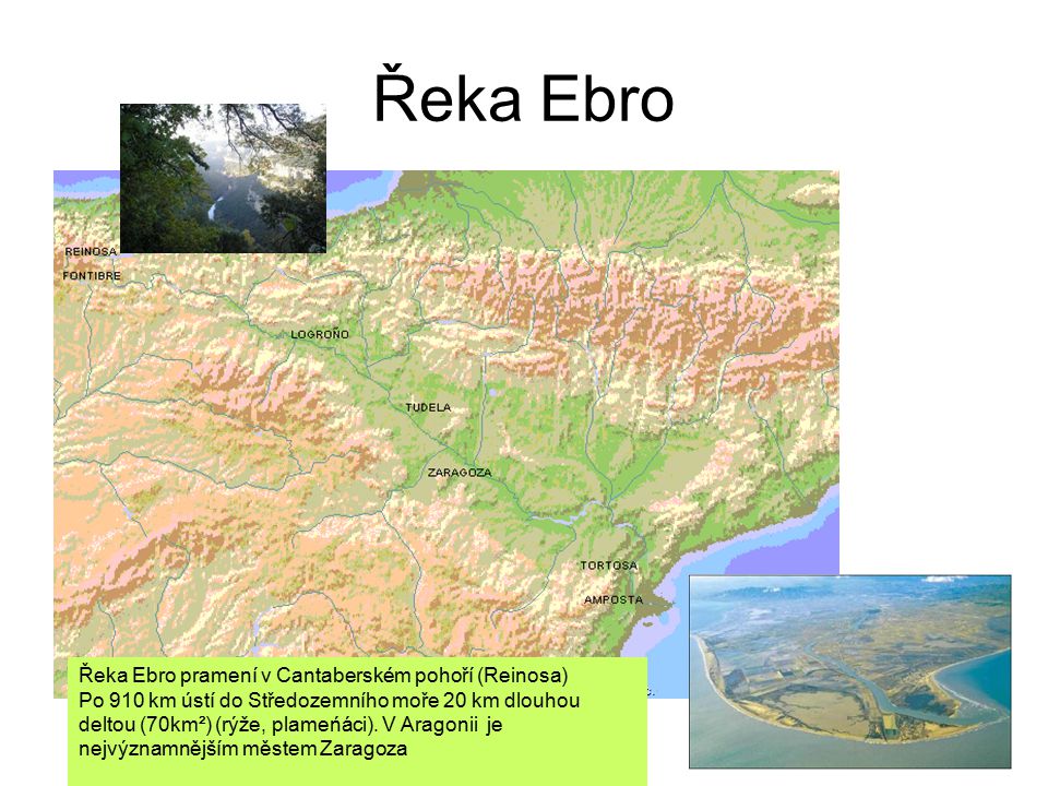 Řeka Ebro Řeka Ebro pramení v Cantaberském pohoří (Reinosa)
