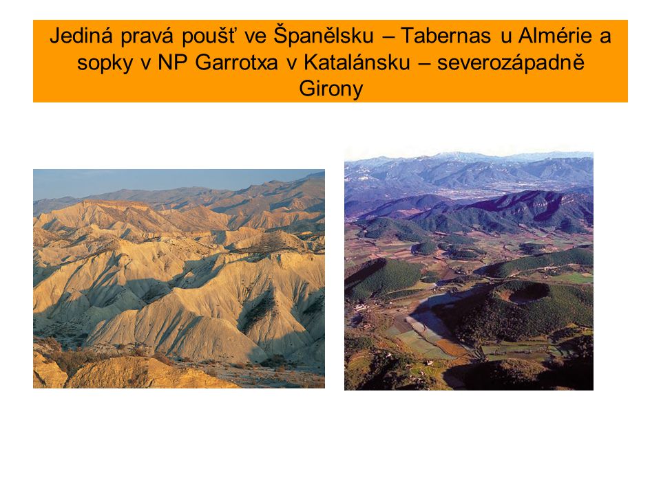 Jediná pravá poušť ve Španělsku – Tabernas u Almérie a sopky v NP Garrotxa v Katalánsku – severozápadně Girony
