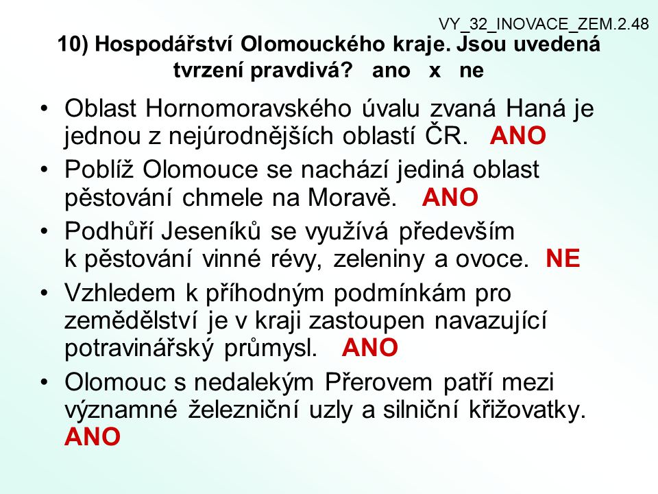 VY_32_INOVACE_ZEM ) Hospodářství Olomouckého kraje. Jsou uvedená tvrzení pravdivá ano x ne.
