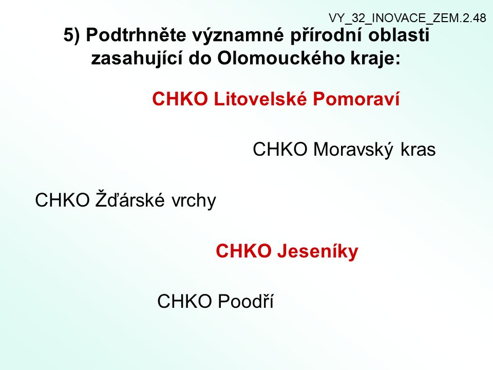 CHKO Litovelské Pomoraví CHKO Moravský kras CHKO Žďárské vrchy
