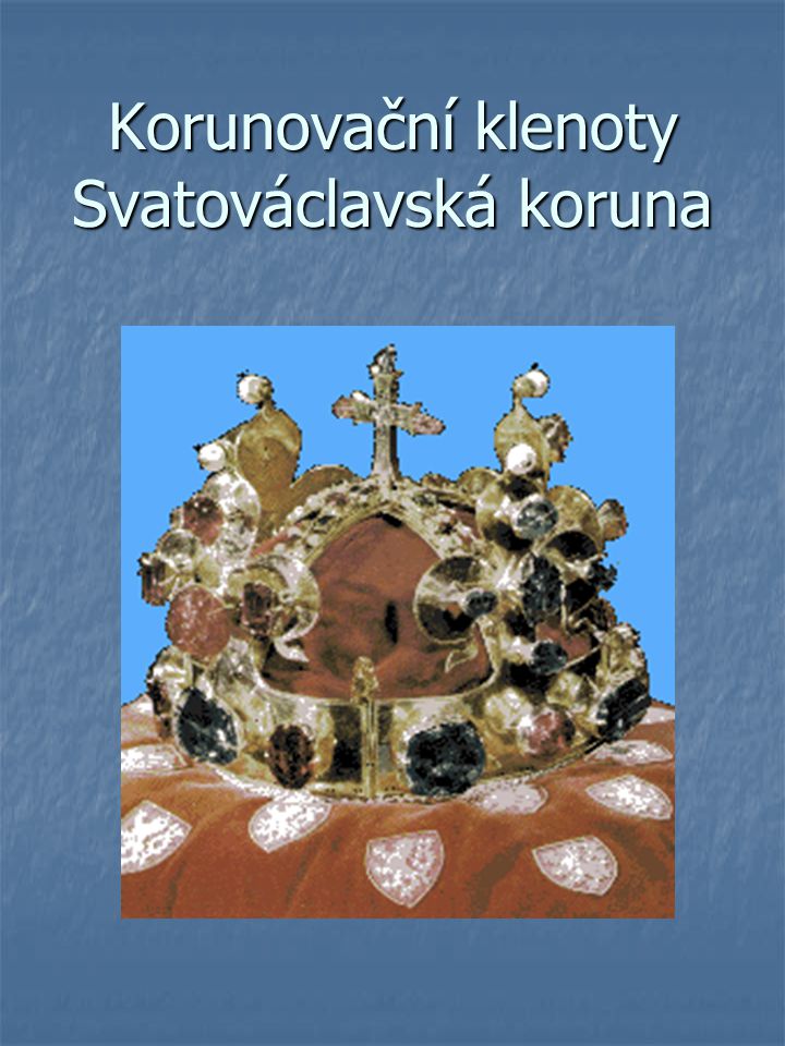 Korunovační klenoty Svatováclavská koruna