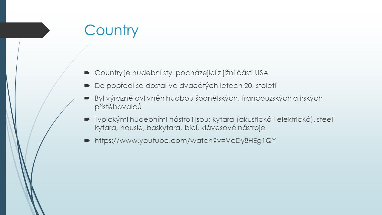 Country Country je hudební styl pocházející z jižní části USA