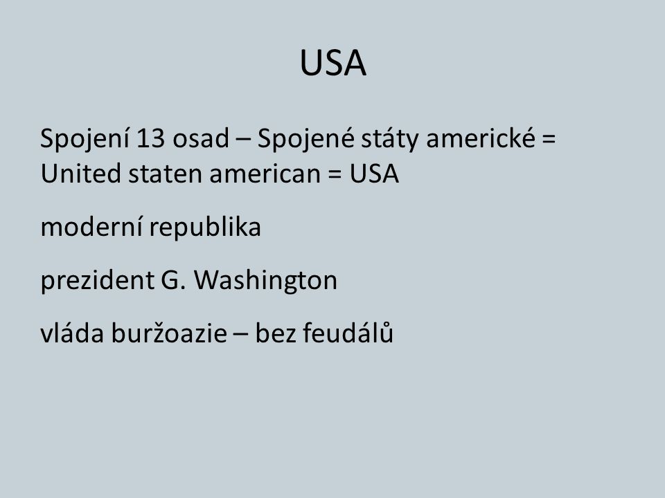 USA Spojení 13 osad – Spojené státy americké = United staten american = USA moderní republika prezident G.