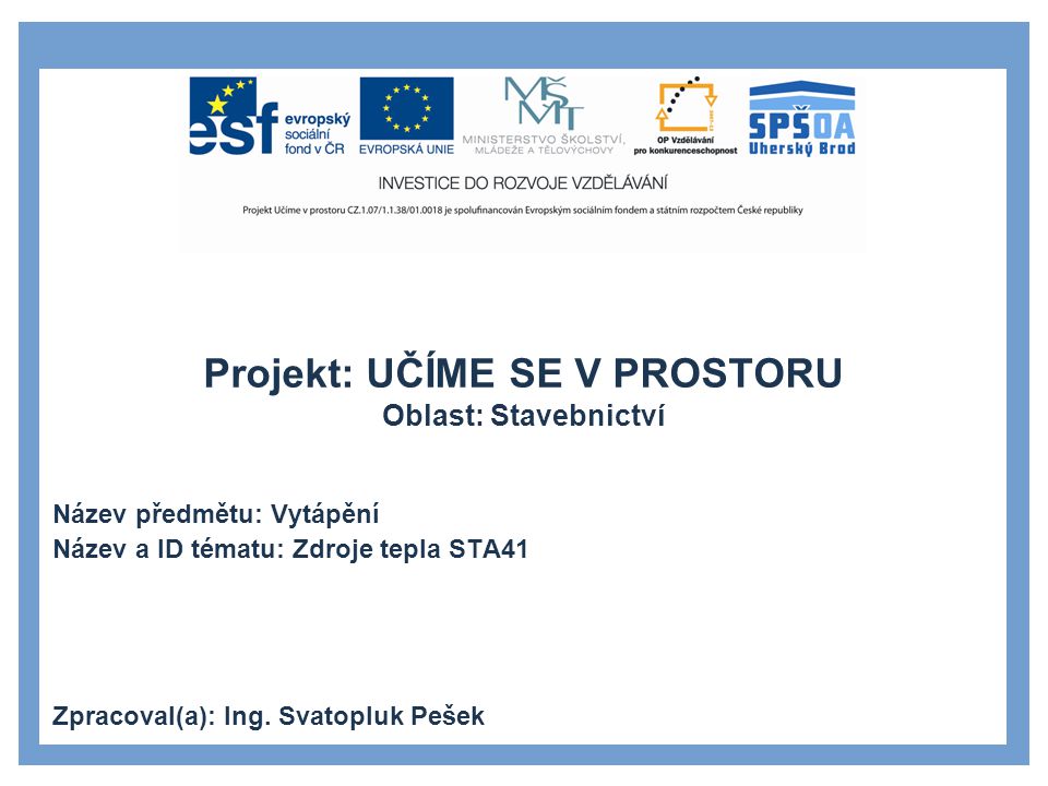 Projekt: UČÍME SE V PROSTORU Oblast: Stavebnictví