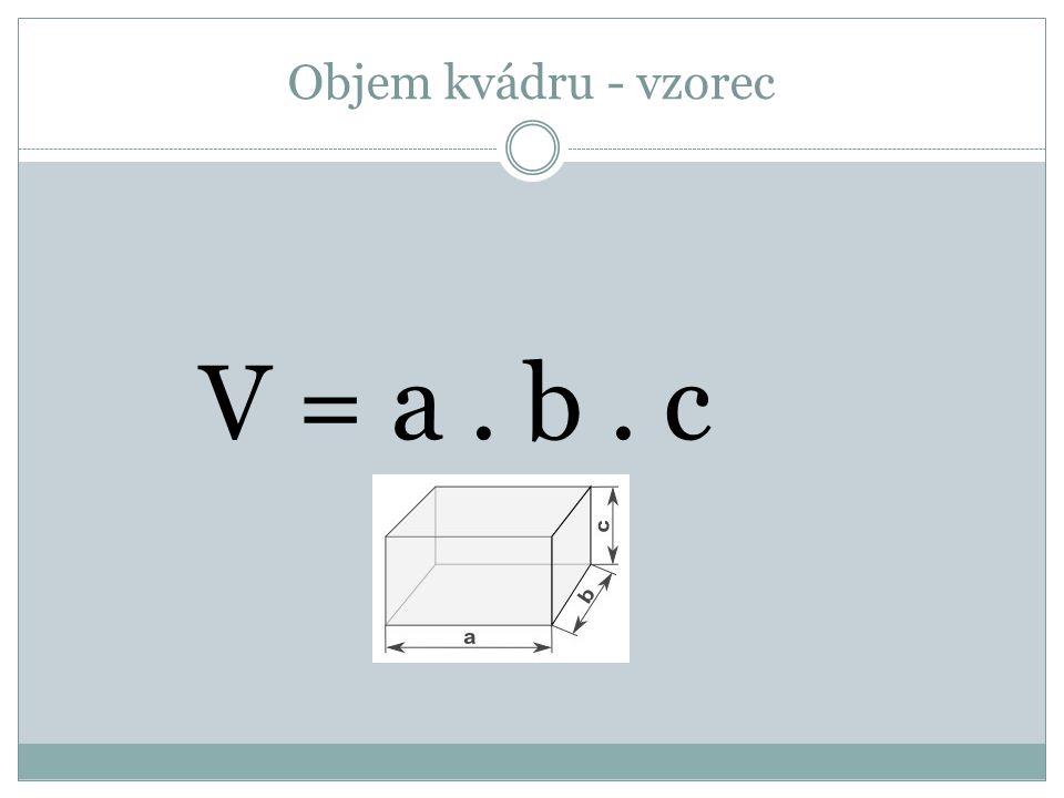 Objem kvádru - vzorec V = a . b . c