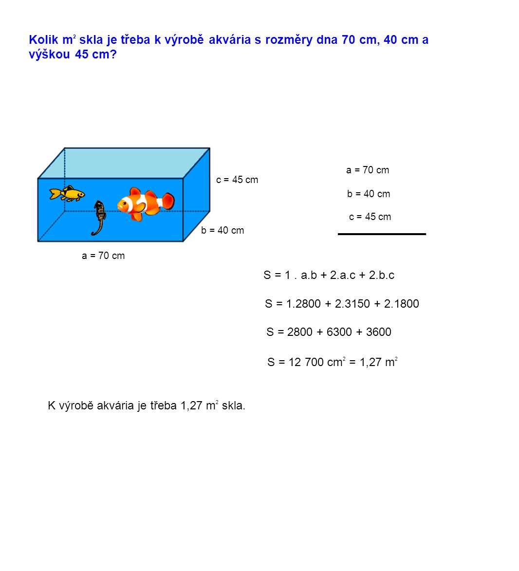 Kolik m2 skla je třeba k výrobě akvária s rozměry dna 70 cm, 40 cm a výškou 45 cm