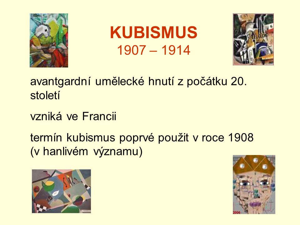 KUBISMUS 1907 – 1914 avantgardní umělecké hnutí z počátku 20. století