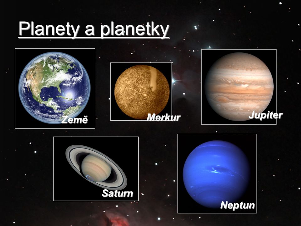 Planety a planetky Jupiter Merkur Země Saturn Neptun
