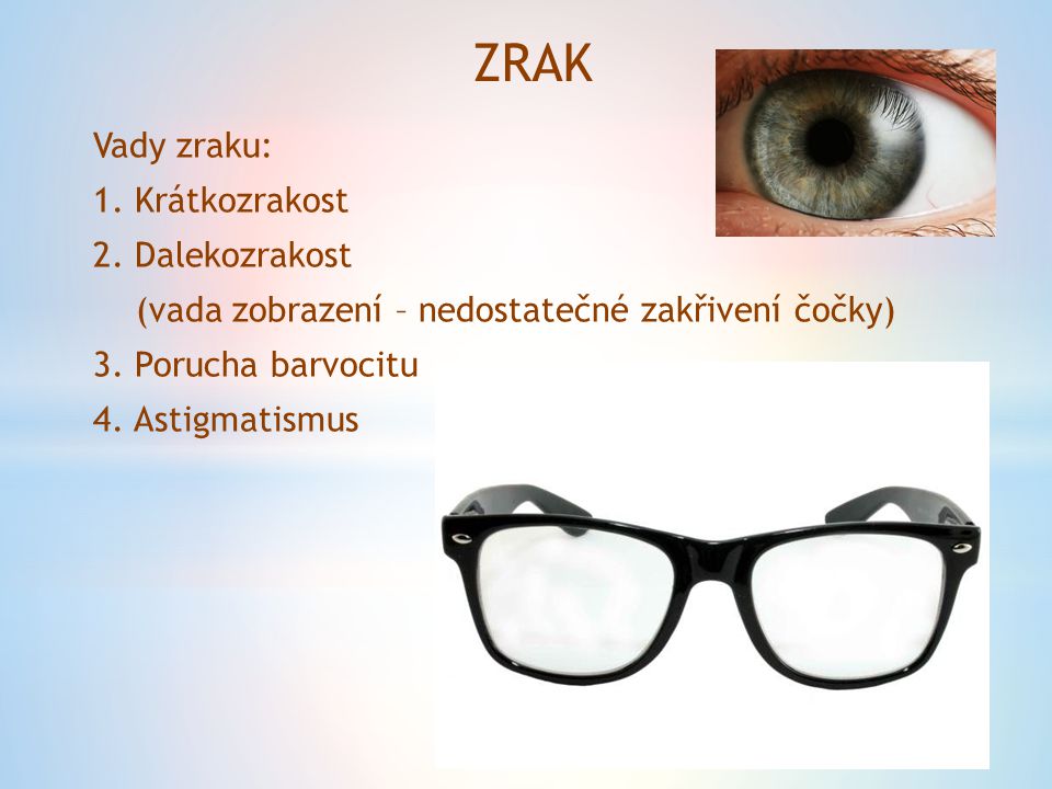 ZRAK Vady zraku: 1. Krátkozrakost 2. Dalekozrakost