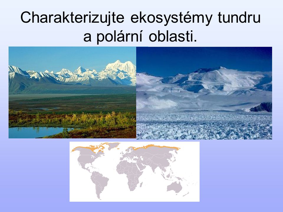 Charakterizujte ekosystémy tundru a polární oblasti.