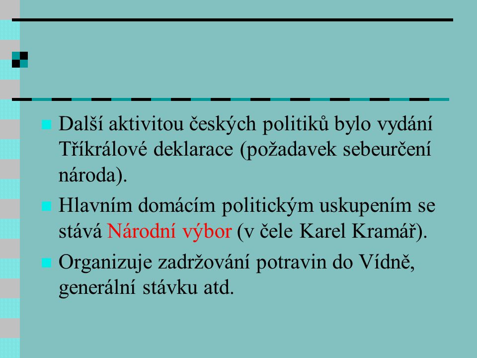 Další aktivitou českých politiků bylo vydání Tříkrálové deklarace (požadavek sebeurčení národa).