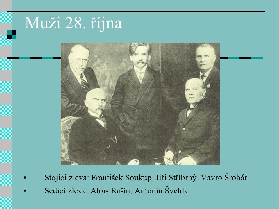 Muži 28. října Stojící zleva: František Soukup, Jiří Stříbrný, Vavro Šrobár.