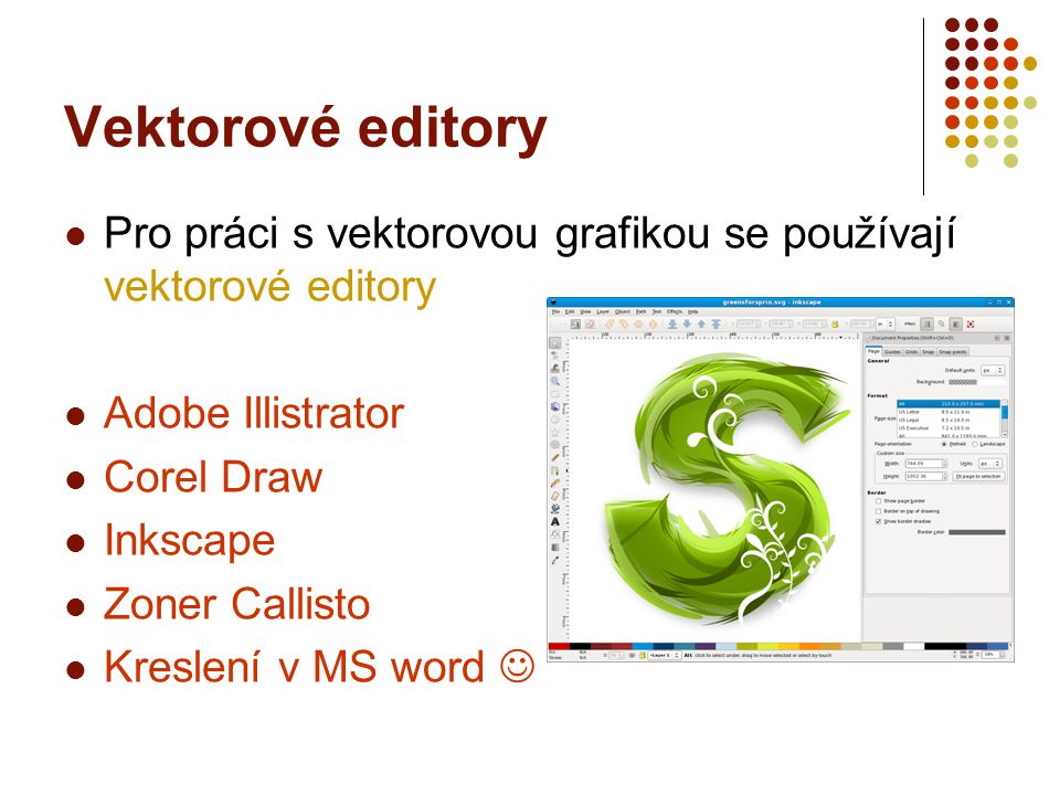 Vektorové editory Pro práci s vektorovou grafikou se používají vektorové editory. Adobe Illistrator.