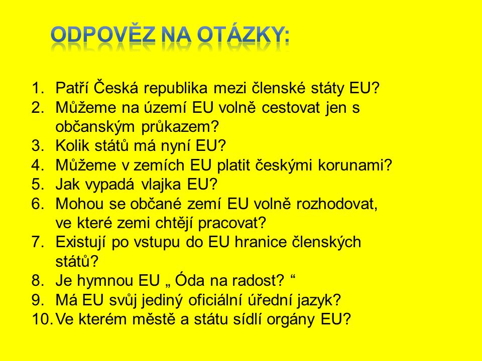 Odpověz na otázky: Patří Česká republika mezi členské státy EU