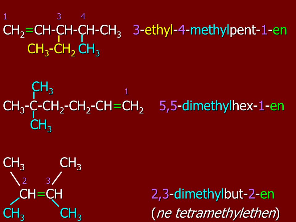 1 3 4 CH2=CH-CH-CH-CH3 3-ethyl-4-methylpent-1-en. CH3-CH2 CH3. CH3 1.