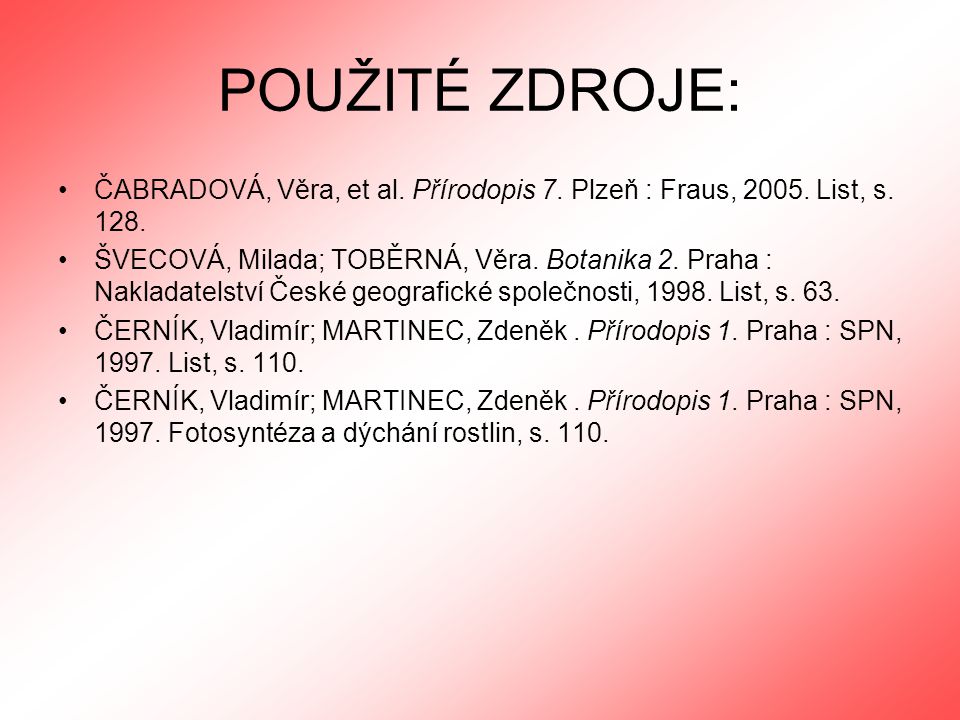 POUŽITÉ ZDROJE: ČABRADOVÁ, Věra, et al. Přírodopis 7. Plzeň : Fraus, List, s