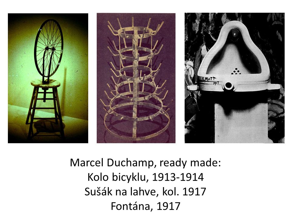 Marcel Duchamp, ready made: Kolo bicyklu, Sušák na lahve, kol Fontána, 1917