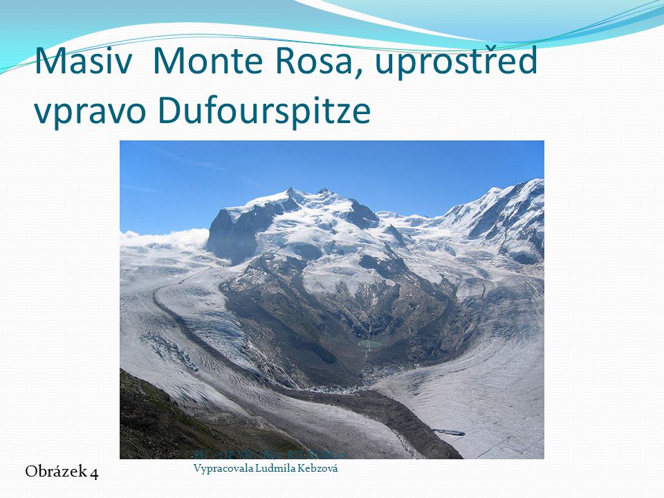 Masiv Monte Rosa, uprostřed vpravo Dufourspitze