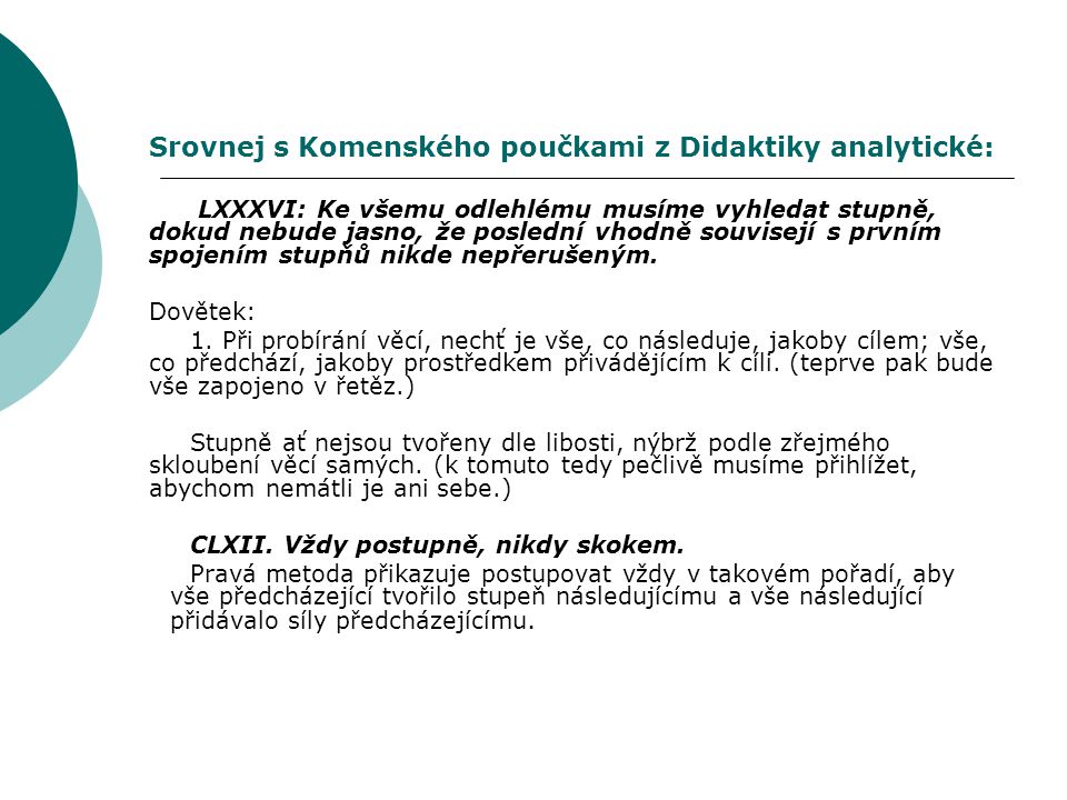 Srovnej s Komenského poučkami z Didaktiky analytické: