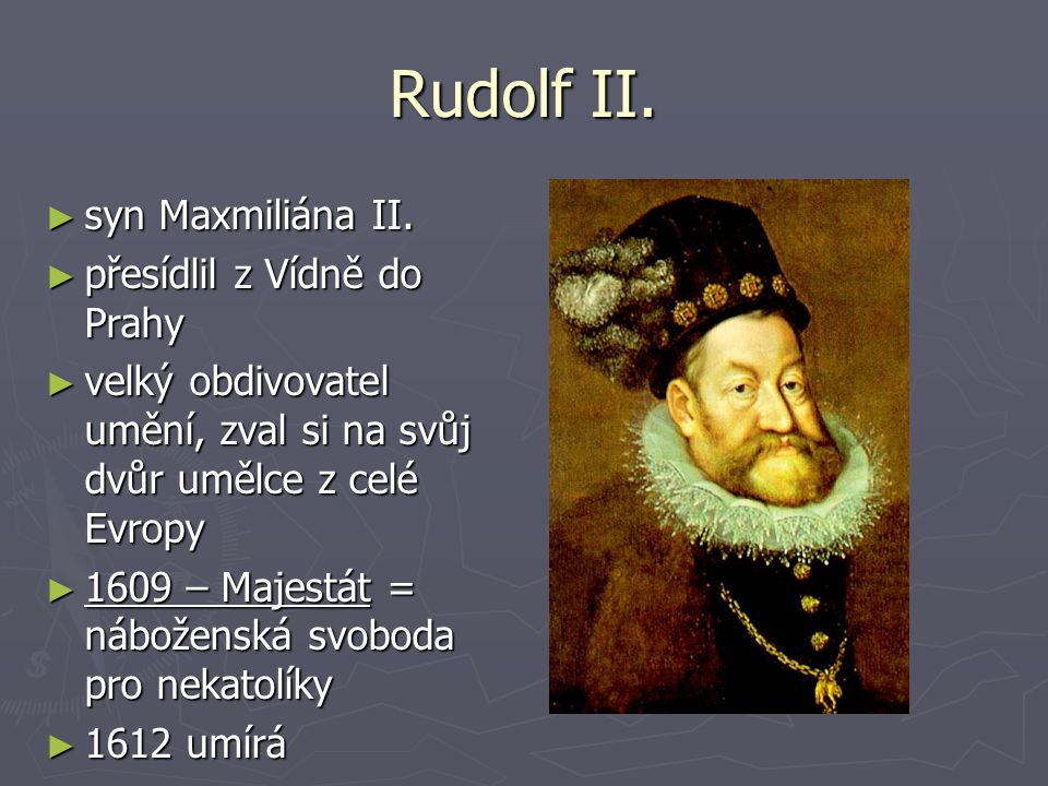 Rudolf II. syn Maxmiliána II. přesídlil z Vídně do Prahy