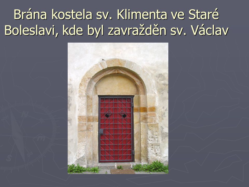 Brána kostela sv. Klimenta ve Staré Boleslavi, kde byl zavražděn sv