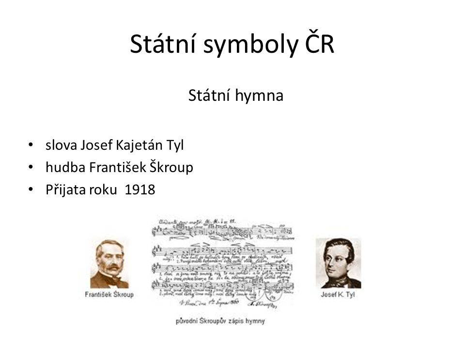 Státní symboly ČR Státní hymna slova Josef Kajetán Tyl