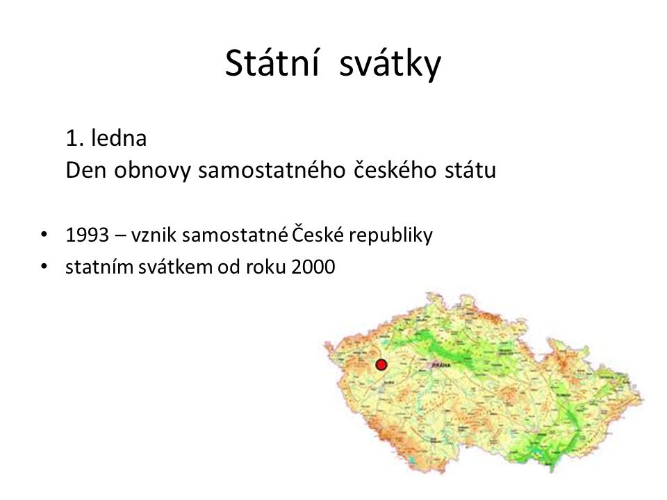 Státní svátky 1. ledna Den obnovy samostatného českého státu