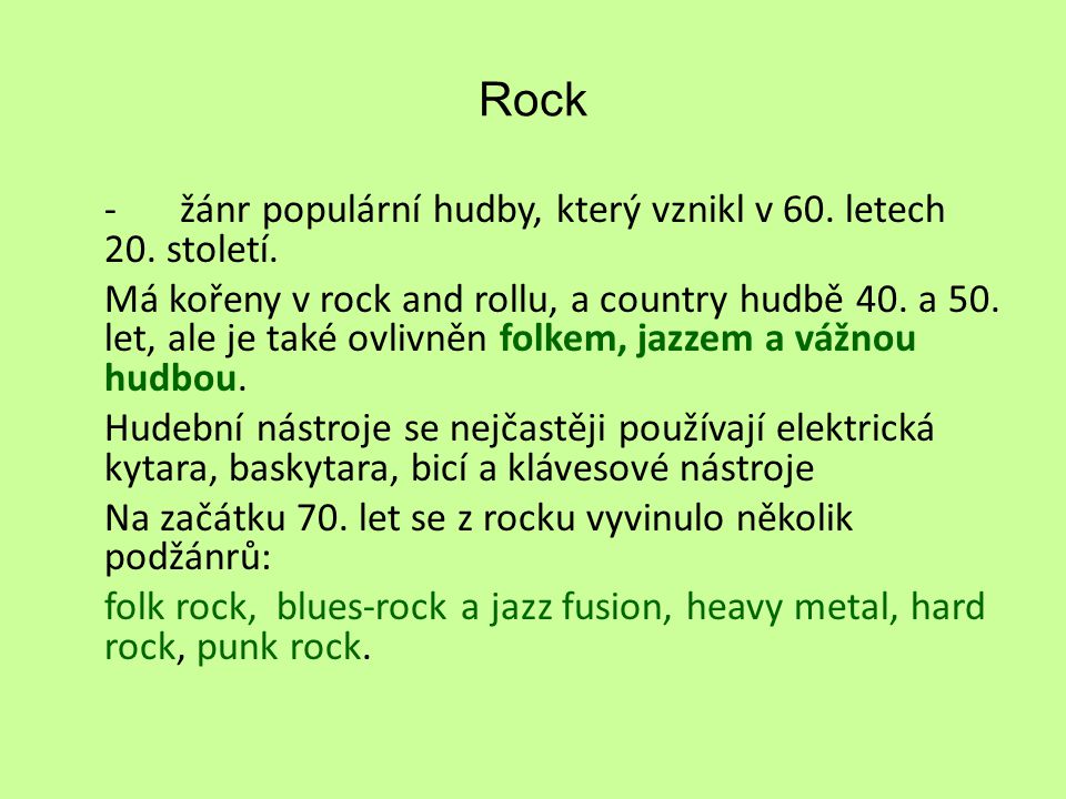 Rock - žánr populární hudby, který vznikl v 60. letech 20. století.