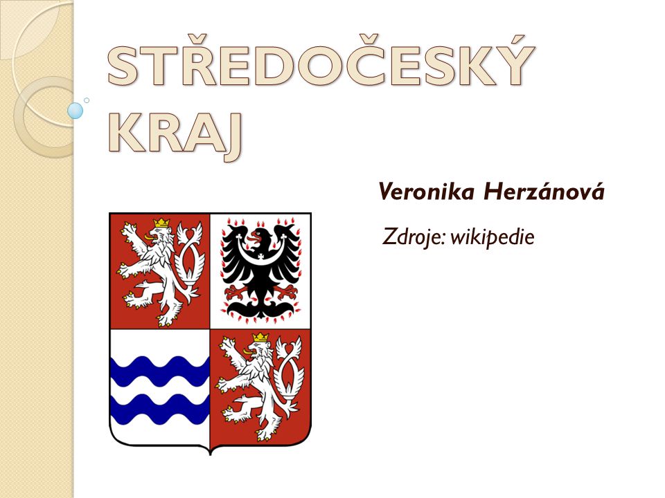 STŘEDOČESKÝ KRAJ Veronika Herzánová Zdroje: wikipedie