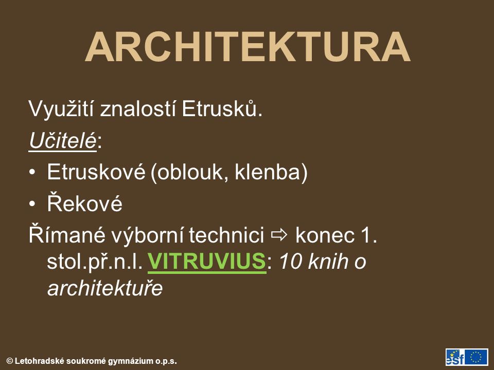 ARCHITEKTURA Využití znalostí Etrusků. Učitelé: