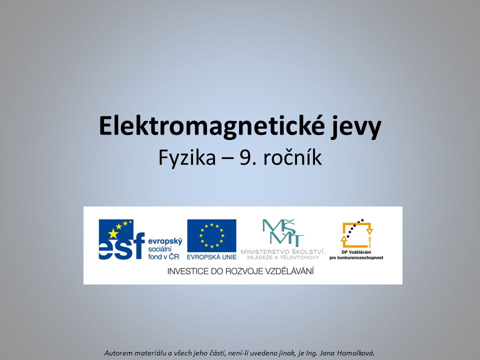 Elektromagnetické jevy Fyzika – 9. ročník