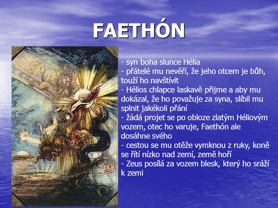 FAETHÓN syn boha slunce Hélia přátelé mu nevěří, že jeho otcem je bůh,