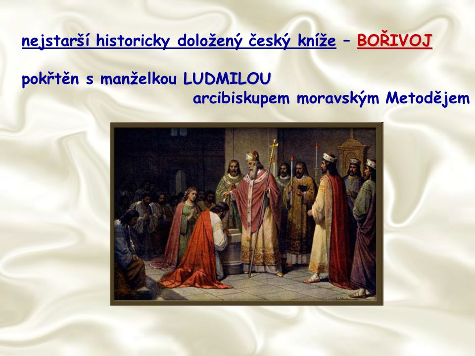 nejstarší historicky doložený český kníže – BOŘIVOJ