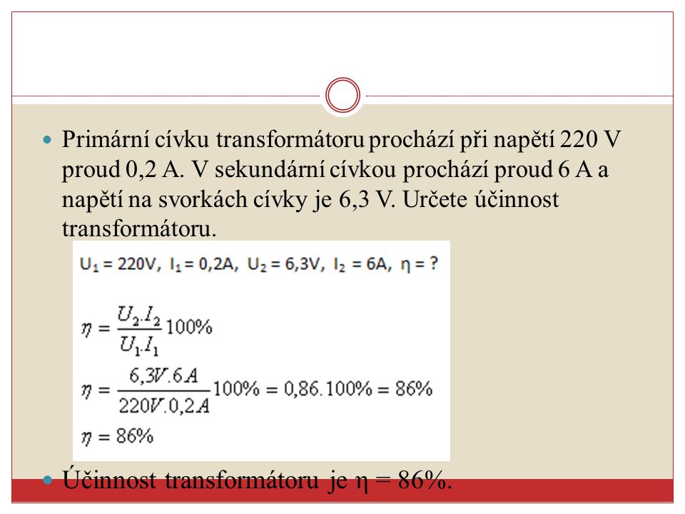Účinnost transformátoru je η = 86%.