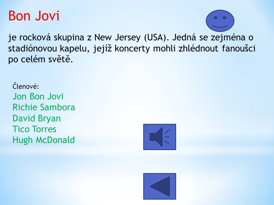 Bon Jovi je rocková skupina z New Jersey (USA)