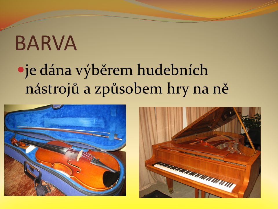 BARVA je dána výběrem hudebních nástrojů a způsobem hry na ně