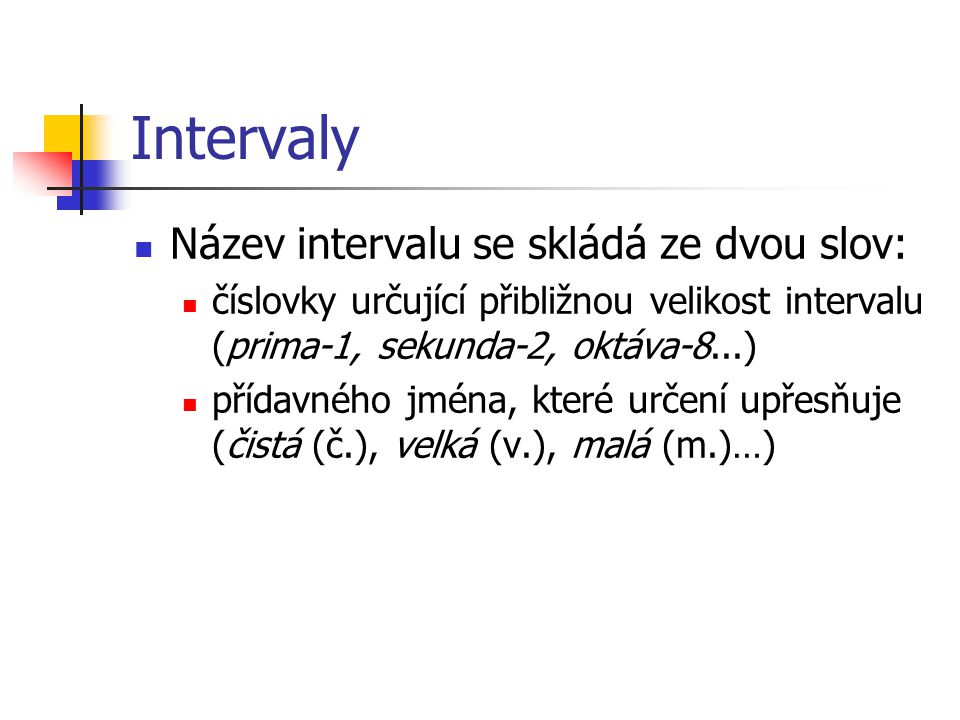 Intervaly Název intervalu se skládá ze dvou slov: