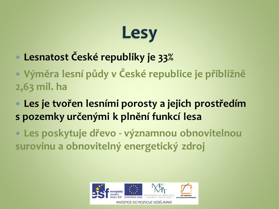 Lesy Lesnatost České republiky je 33%