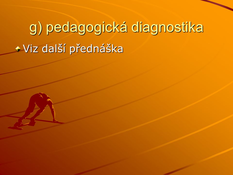 g) pedagogická diagnostika