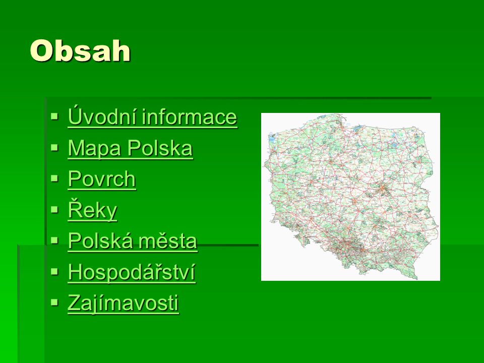 Obsah Úvodní informace Mapa Polska Povrch Řeky Polská města