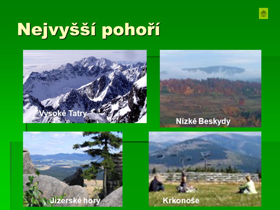 Nejvyšší pohoří Nízké Beskydy Vysoké Tatry Jizerské hory Krkonoše