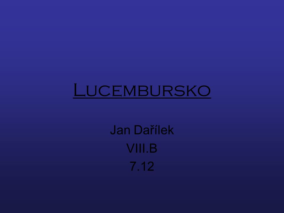 Lucembursko Jan Dařílek VIII.B 7.12