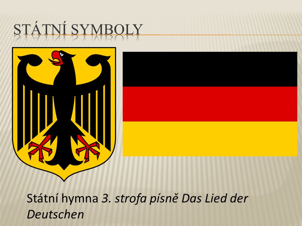 Státní symboly Státní hymna 3. strofa písně Das Lied der Deutschen