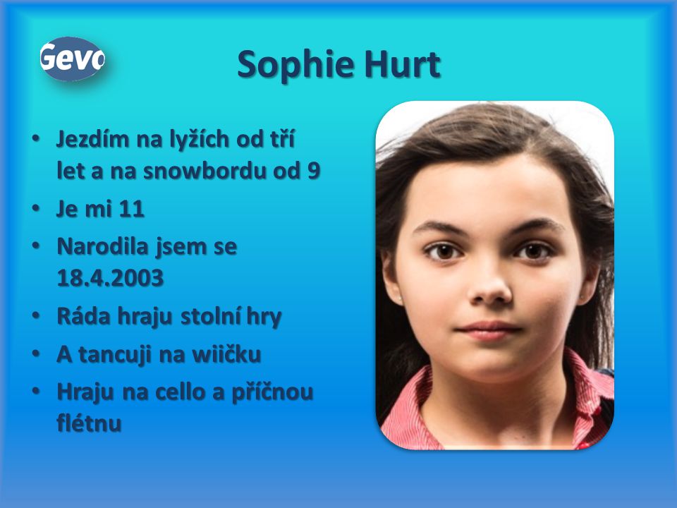 Sophie Hurt Jezdím na lyžích od tří let a na snowbordu od 9 Je mi 11