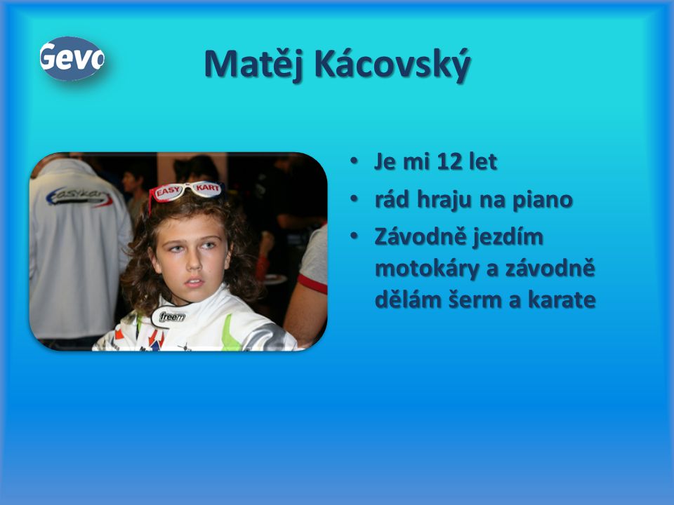 Matěj Kácovský Je mi 12 let rád hraju na piano
